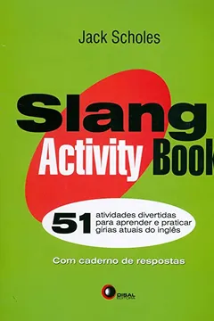 Livro Slang Activity Book. 51 Atividades Divertidas Para Aprender e Praticar GÃ­rias Atuais do InglÃªs (+ Caderno de Respostas) - Resumo, Resenha, PDF, etc.