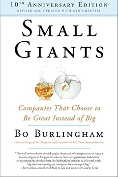 Livro Small Giants: Companies That Choose to Be Great Instead of Big, 10th-Anniversary Edition - Resumo, Resenha, PDF, etc.