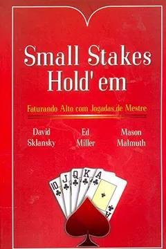 Livro Small Stakes Hold'em. Faturando Alto com Jogadas de Mestre - Resumo, Resenha, PDF, etc.