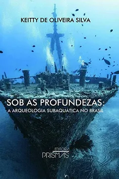 Livro Sob as Profundezas. A Arqueologia Subaquática no Brasil - Resumo, Resenha, PDF, etc.