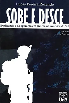 Livro Sobe e Desce Explicando a Cooperação em Defesa na América do Sul - Resumo, Resenha, PDF, etc.