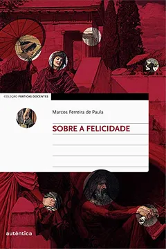 Livro Sobre a Felicidade - Resumo, Resenha, PDF, etc.