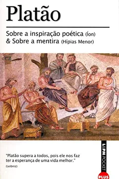 Livro Sobre A Inspiração Poética (Íon) E Sobre A Mentira (Hípias Menor) - Coleção L&PM Pocket Plus - Resumo, Resenha, PDF, etc.