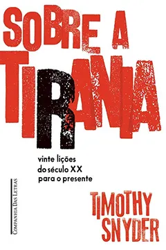 Livro Sobre a Tirania. Vinte Lições Tiradas do Século XX - Resumo, Resenha, PDF, etc.