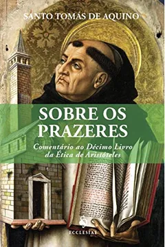 Livro Sobre os Prazeres. Comentário ao Décimo Livro da Ética de Aristóteles - Resumo, Resenha, PDF, etc.