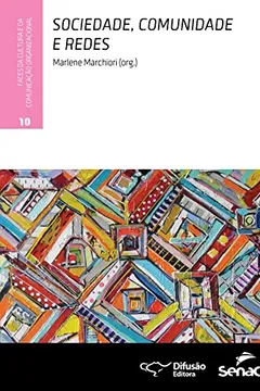 Livro Sociedade, Comunidade e Redes. Faces da Cultura e da Comunicação Organizacional - Volume 9 - Resumo, Resenha, PDF, etc.
