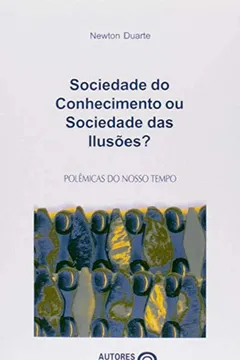 Livro Sociedade do Conhecimento ou Sociedade das Ilusões? - Resumo, Resenha, PDF, etc.
