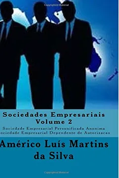 Livro Sociedades Empresariais - Volume 2: Sociedade Empresarial Personificada Anonima - Sociedade Empresarial Dependente de Autorizacao - Resumo, Resenha, PDF, etc.