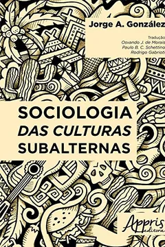 Livro Sociologia das Culturas Subalternas - Resumo, Resenha, PDF, etc.