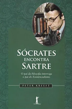 Livro Sócrates Encontra Sartre - Resumo, Resenha, PDF, etc.