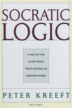 Livro Socratic Logic: Edition 3.1: A Logic Text Using Socratic Method, Platonic Questions, & Aristotelian Principles - Resumo, Resenha, PDF, etc.