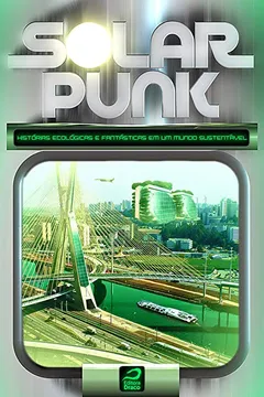 Livro Solarpunk. Histórias Ecológicas e Fantásticas em Um Mundo Sustentável - Resumo, Resenha, PDF, etc.
