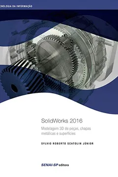 Livro Solidworks 2016. Modelagem 3D de Peças, Chapas Metálicas e Superfícies - Resumo, Resenha, PDF, etc.