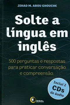 Capa do livro Solte a Lingua em Inglês. 500 Perguntas e Respostas Para Praticar Conversação e Compreensão (+ CD Audio)