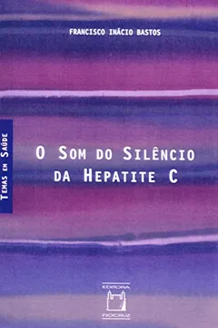 Livro Som Do Silencio Da Hepatite C - 2007 - Resumo, Resenha, PDF, etc.