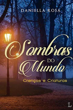 Livro Sombras do Mundo. Crenças e Criaturas - Volume 1 - Resumo, Resenha, PDF, etc.