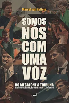 Livro Somos Nós com Uma Voz. Do Megafone à Tribuna Defendendo a Liberdade, o Estado de Direito e a Democracia - Resumo, Resenha, PDF, etc.