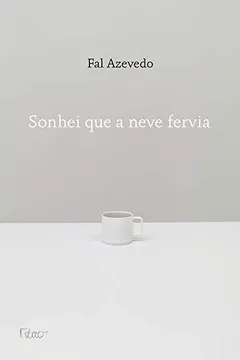 Livro Sonhei Que A Neve Fervia - Resumo, Resenha, PDF, etc.