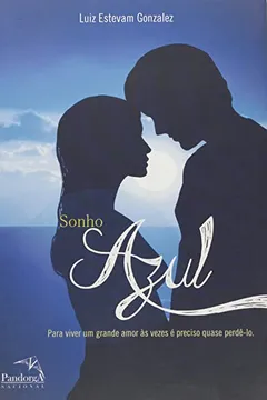 Livro Sonho Azul. Para Viver Um Grande Amor às Vezes É Preciso Quase Perdê-Lo - Resumo, Resenha, PDF, etc.