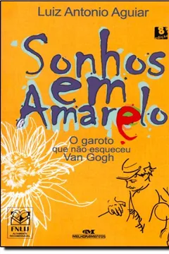 Livro Sonhos Em Amarelo. O Garoto Que Não Esqueceu Van Gogh - Resumo, Resenha, PDF, etc.