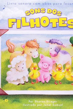 Livro Sons Dos Filhotes - Livro Sonoro Com Abas - Resumo, Resenha, PDF, etc.