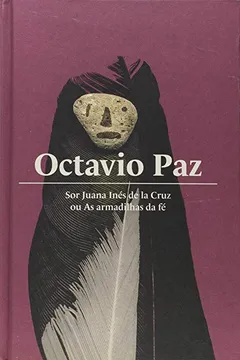 Livro Sor Juana Inés de la Cruz ou as Armadilhas da Fé - Resumo, Resenha, PDF, etc.