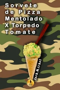 Livro Sorvete de Pizza Mentolado X Torpedo Tomate - Resumo, Resenha, PDF, etc.