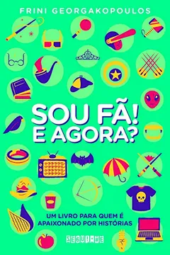 Livro Sou Fã! E Agora? - Resumo, Resenha, PDF, etc.