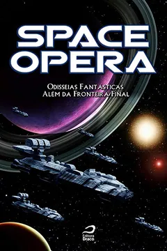 Capa do livro Space Opera. Odisseias Fantásticas Além da Fronteira Final