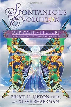 Livro Spontaneous Evolution: Our Positive Future (and a Way to Get There from Here) - Resumo, Resenha, PDF, etc.