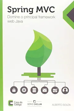 Livro Spring MVC. Domine o Principal Framework Web Java - Resumo, Resenha, PDF, etc.