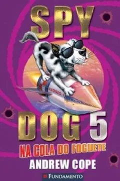 Livro Spy Dog 5. Na Cola do Foguete - Resumo, Resenha, PDF, etc.