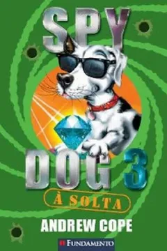 Livro Spy Dog. A Solta - Volume 3 - Resumo, Resenha, PDF, etc.