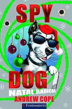 Livro Spy Dog. Natal Radical - Volume 7 - Resumo, Resenha, PDF, etc.