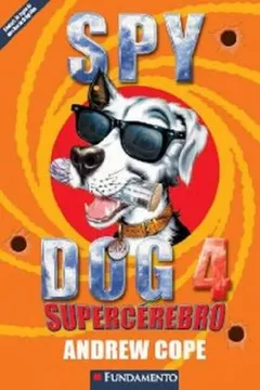 Livro Spy Dog. Supercérebro - Volume 4 - Resumo, Resenha, PDF, etc.