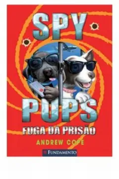Livro Spy Pups. Fuga da Prisão - Resumo, Resenha, PDF, etc.