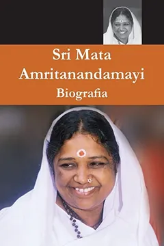 Livro Sri Mata Amritanandamayi Devi, Sua Biografia - Resumo, Resenha, PDF, etc.