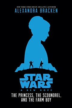 Livro Star Wars: A New Hope the Princess, the Scoundrel, and the Farm Boy - Resumo, Resenha, PDF, etc.