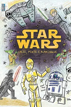 Livro Star Wars. Crie, Pinte e Rabisque - Resumo, Resenha, PDF, etc.