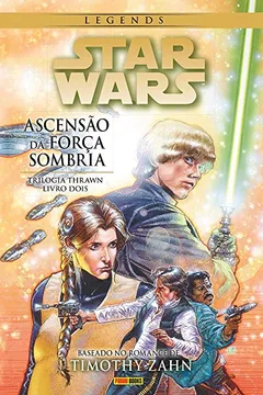 Livro Star Wars Legends. A Trilogia Thrawn 2. A Ascensão da Força Sombria - Resumo, Resenha, PDF, etc.