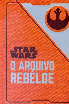 Livro Star Wars: O arquivo rebelde - Resumo, Resenha, PDF, etc.