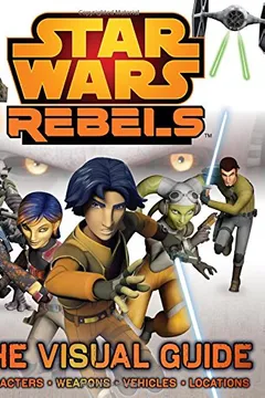 Livro Star Wars Rebels: The Visual Guide - Resumo, Resenha, PDF, etc.