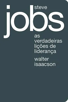 Livro Steve Jobs. As Verdadeiras Lições De Liderança - Resumo, Resenha, PDF, etc.