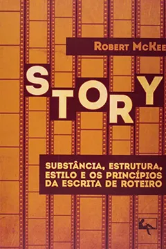 Livro Story. Substancia, Estrutura, Estilo E Os Princípios Da Escrita De Roteiro - Resumo, Resenha, PDF, etc.