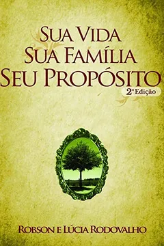 Livro Sua vida, sua família, seu propósito - Resumo, Resenha, PDF, etc.