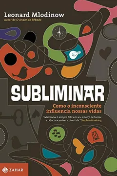 Livro Subliminar. Como O Inconsciente Influencia Nossas Vidas - Resumo, Resenha, PDF, etc.