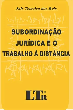 Livro Subordinação Jurídica e o Trabalho à Distância - Resumo, Resenha, PDF, etc.