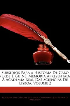 Capa do livro Subsidios Para a Historia de Cabo Verde E Guin: Memoria Apresentada Academia Real Das Sciencias de Lisboa, Volume 2