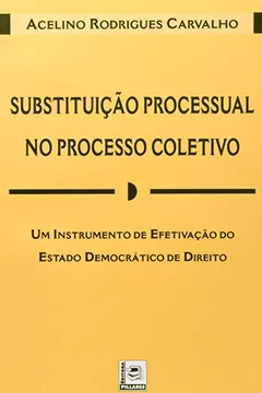 Livro Substituição Processual No Processo Coletivo - Resumo, Resenha, PDF, etc.