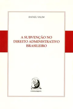 Livro Subvenção no Direito Administrativo Brasileiro - Resumo, Resenha, PDF, etc.